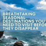 10 Breathtaking Seasonal Destinations You Need to Visit Before They Disappear