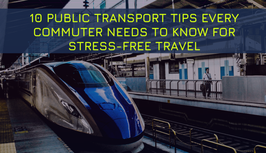 10 Public Transport Tips Every Commuter Needs to Know for Stress-Free Travel